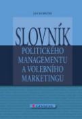 Kniha: Slovník politického managementu a volebního marketingu - Jan Kubáček