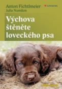 Kniha: Výchova štěněte loveckého psa - doporučuje Wild und Hund - Anton Fichtlmeier; Julia Numssen