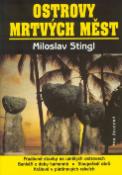 Kniha: Ostrovy mrtvých měst - Miloslav Stingl