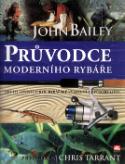 Kniha: Průvodce moderního rybáře - Druhy lovných ryb, rybářské vybavení a způsoby lovu - John Bailey