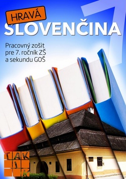 Kniha: Hravá slovenčina 7 - Pracovný zošit pre 7. ročník ZŠ a sekundu GOŠ - Kolektív