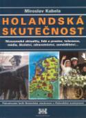 Kniha: Holandská skutečnost - Nizozemské aktuality, lidé a prostor, tolerance, média, školství, ... - Miroslav Kabela