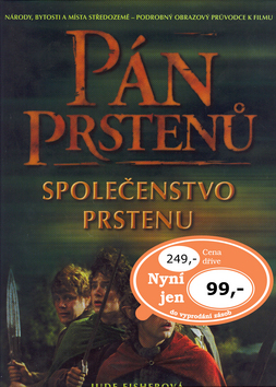Kniha: Pán Prstenů Společenstvo Prstenu - Národy, bytosti a místa Středozemě - podrobný obrazový průvodce k filmu - Jude Fisherová