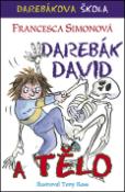 Kniha: Darebák David a tělo - Francesca Simon