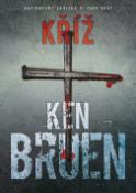 Kniha: Kříž - Ken Bruen