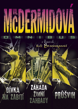 Kniha: Omnibus Dívka na zabití, Záhada zimní zahrady, Průšvih - V hlavní roli Kate Branniganová - Val McDermidová