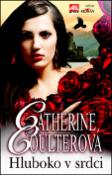 Kniha: Hluboko v srdci - Catherine Coulterová