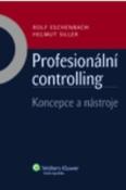 Kniha: Profesionální controlling - koncepce a nástroje - Rolf Eschenbach; Helmut Siller