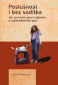 Kniha: Poslušnost i bez vodítka - Jak vychovat soustředěného a sebevědomého psa - Leslie McDevittová