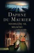 Kniha: Neohlížej se, miláčku a jiné povídky - Daphne du Maurier