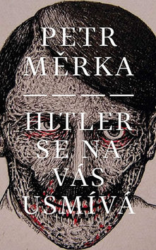 Kniha: Hitler se na vás usmívá - Petr Měrka