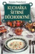 Kniha: Kuchařka šetrné důchodkyně - Zuzana Francková