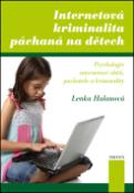 Kniha: Internetová kriminalita páchaná na dětech - Lenka Hulanová
