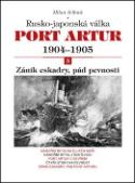 Kniha: Port Artur 1904-1905 3. díl Zánik eskadry, pád pevnosti - Rusko-japonská válka - Milan Jelínek