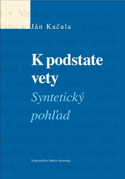 Kniha: K podstate vety - Syntetický pohľad - Ján Kačala