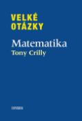 Kniha: Velké otázky Matematika - Tony Crilly