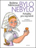 Kniha: Bylo nebylo - Pohádky pro nejmenší - Božena Němcová, Helena Zmatlíková