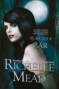 Kniha: Žár - Sukuba 4 - Richelle Mead