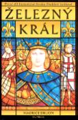 Kniha: Železný král - První díl historické fresky Prokletí králové - Maurice Druon