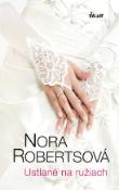 Kniha: Ustlané na ružiach - 2.časť - Nora Robertsová