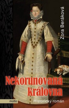 Kniha: Nekorunovaná královna - Historický román - Zora Beráková