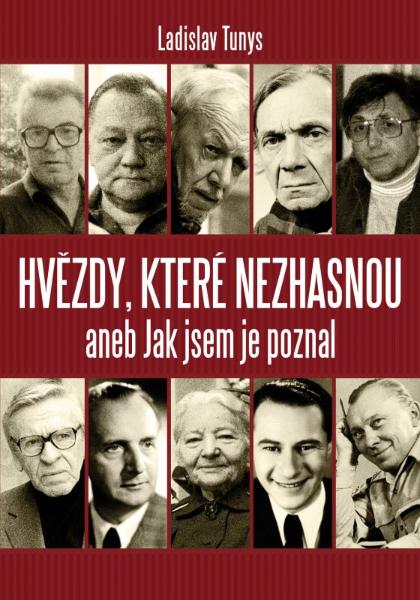 Kniha: Hvězdy, které nezhasnou aneb Jak jsem je poznal - aneb Jak jsem je poznal - Ladislav Tunys