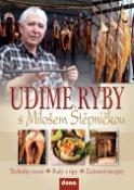 Kniha: Udíme ryby s Milošem Štěpničkou - Techniky uzení, rady a tipy, zajímavé recepty - Miloš Štěpnička