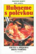 Kniha: Hubneme s polévkou - Chutná a příjemná dieta vyhrává! - Pavel Martin