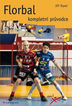 Kniha: Florbal - Kompletní průvodce - Jiří Kyselý