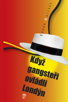Kniha: Když gangsteři ovládli Londýn - Edgar Wallace