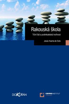 Kniha: Rakouská škola - Tržní řád a podnikatelská tvořivost - Hernando de Soto
