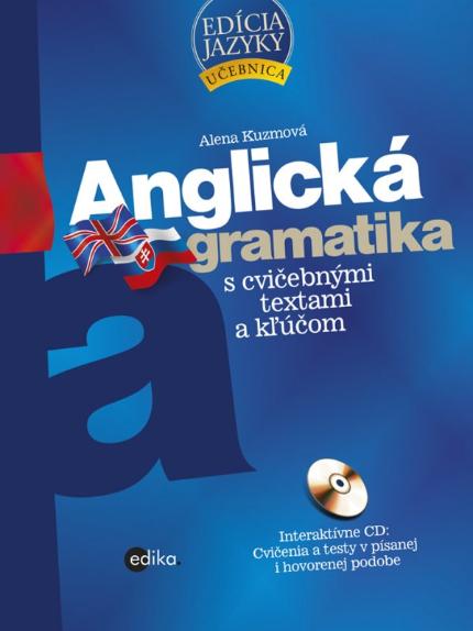 : Anglická gramatika s cvičebnými textami a kľúčom - Alena Kuzmová