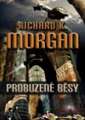 Kniha: Probuzené běsy - Richard K. Morgan