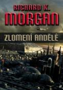 Kniha: Zlomení andělé - Richard K. Morgan