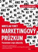 Kniha: Marketingový průzkum - Poznáváme svoje zákazníky - Miroslav Foret