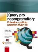 Kniha: jQuery pro neprogramátory - Průvodce využitím knihovny jQuery UI - Odřej Baše