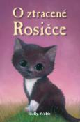 Kniha: O ztracené Rosičce - Holly Webbová
