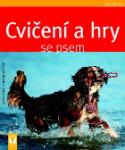 Kniha: Cvičení a hry se psem - Katharina Schleglová-Koflerová