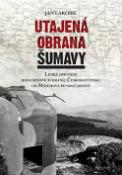 Kniha: Utajená obrana Šumavy - Jan Lakosil