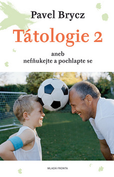 Kniha: Tátologie 2 - aneb nefňukejte a pochlapte se - Pavel Brycz