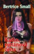 Kniha: Kadin, sultánova žena - Bertrice Smallová