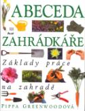 Kniha: Abeceda zahrádkáře - Základy práce na zahradě - Pippa Greenwoodová