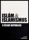 Kniha: Islám & islamismus v České republice - Lukáš Lhoťan