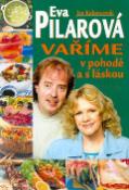 Kniha: Vaříme v pohodě a s láskou - Eva Pilarová, Jan Kolomazník
