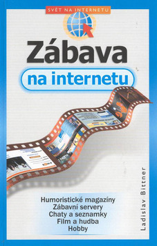 Kniha: Zábava na internetu - Svět na Internetu - Ladislav Bittner