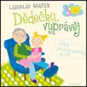 Kniha: Dědečku, vyprávěj - Etiketa pro kluky a holčičky od tří let + CD - Ladislav Špaček