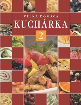 Kniha: Veľká domáca kuchárka 2 - Pavlína Bersziová, Jiří Eichner , Ladislav Nodl, Jiří Šourek