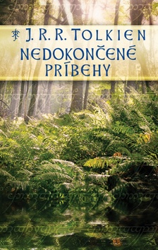 Kniha: Nedokončené príbehy - J. R. R. Tolkien