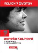 Kniha: Mojich 7 životov ( 2.vyd.) - Agneša Kalinová v rozhovore s Janou Juráňovou - Jana Juráňová