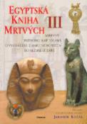 Kniha: Egyptská kniha mrtvých III. - Barevný průvodce kapitolami o vycházení z hmotného světa do bezbřehé záře - Jaromír Kozák
